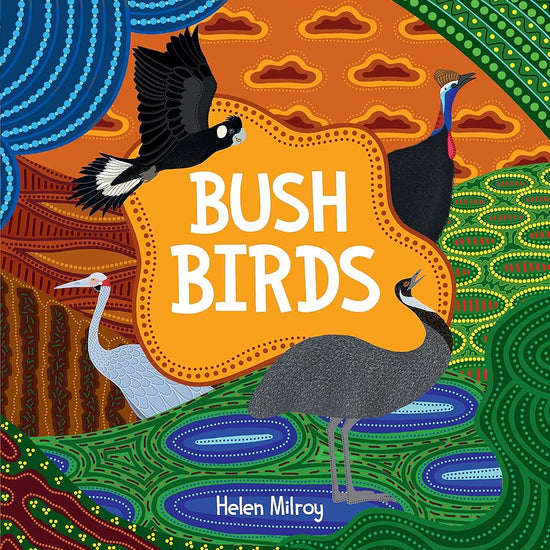 Bush Birds: A First Nations picture book of Australian bush birds cover image
