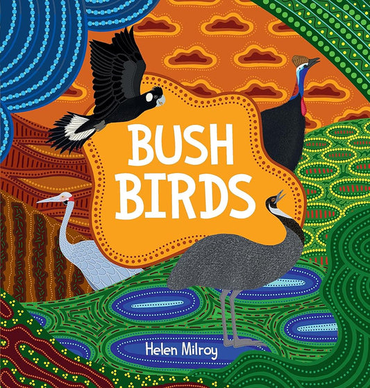 Bush Birds: A First Nations picture book of Australian bush birds cover image