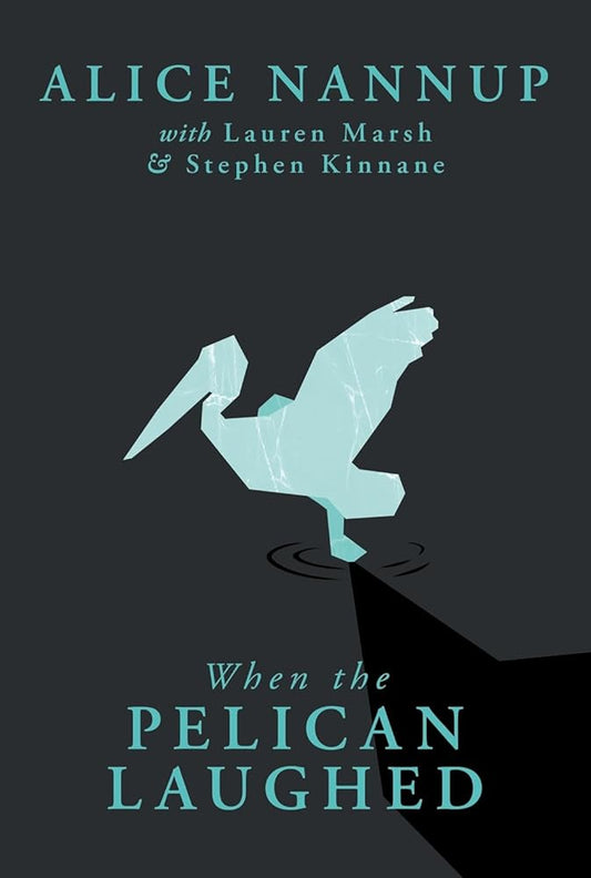 When the Pelican Laughed: The remarkable First Nations memoir of a courageous woman cover image