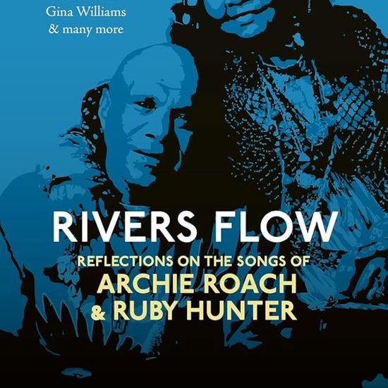 Rivers Flow: Reflections on the Songs of Archie Roach and Ruby Hunter cover image