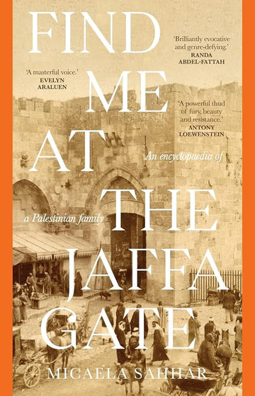 Find me at the Jaffa Gate: An encyclopaedia of a Palestinian family cover image
