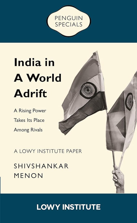 India in a World Adrift: A Rising Power Takes its Place Among Rivals | A Lowy Institute Paper: Penguin Special cover image