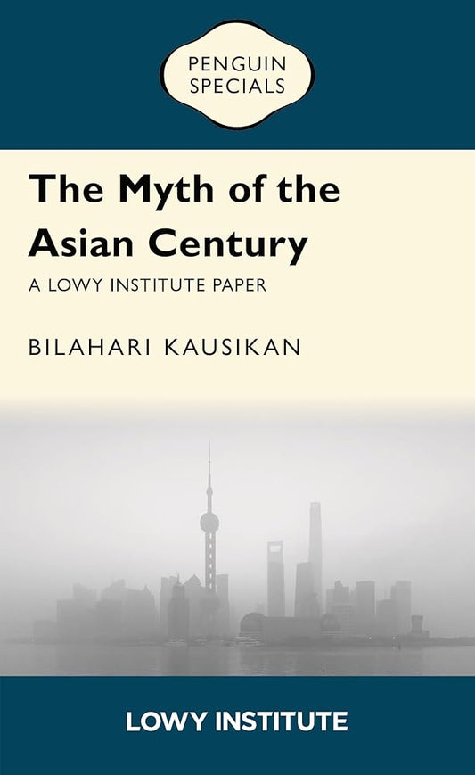 The Myth of the Asian Century | A Lowy Institute Paper: Penguin Special cover image