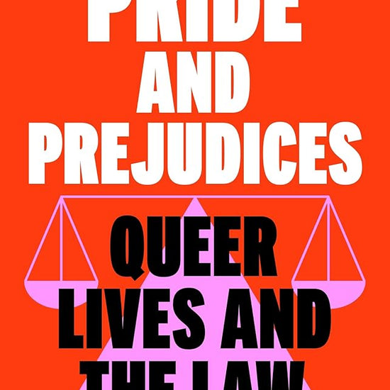 Pride and Prejudices: queer lives and the law cover image