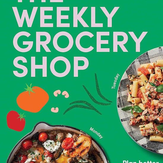 The Weekly Grocery Shop: Plan better. Eat better. Spend Less. cover image