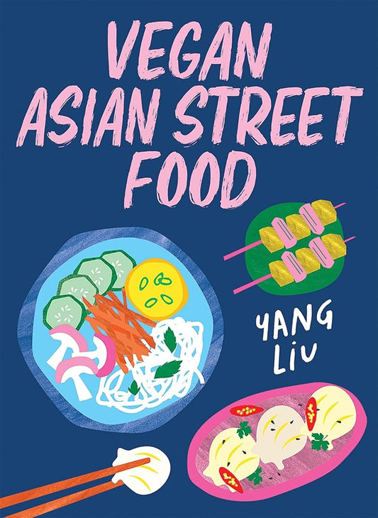 Vegan Asian Street Food: Over 80 plant-based recipes for every occasion cover image