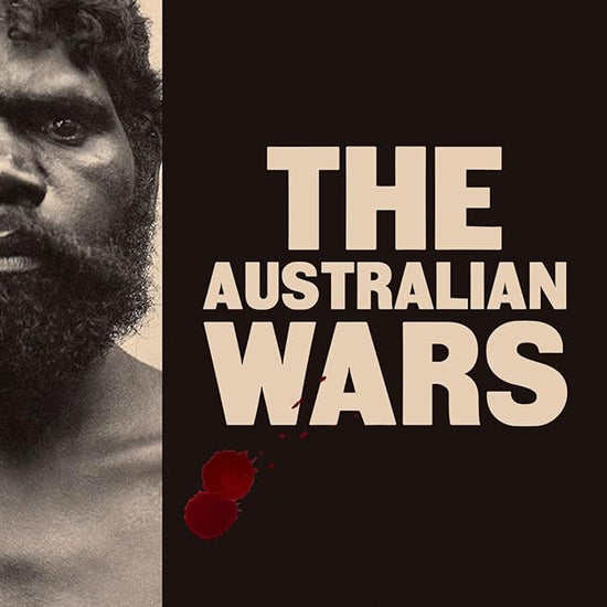 The Australian Wars: The truth about the bloody battles fought to establish a nation cover image