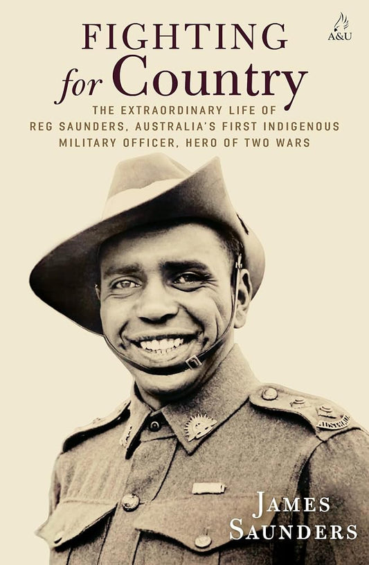 Fighting for Country: The extraordinary life of Reg Saunders, Australia's first Indigenous military officer, hero of two wars cover image
