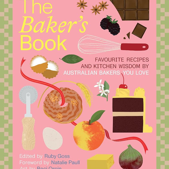 The Bakers' Book: Recipes, notes and wisdom from the kitchens of Australia's most inspiring bakers cover image