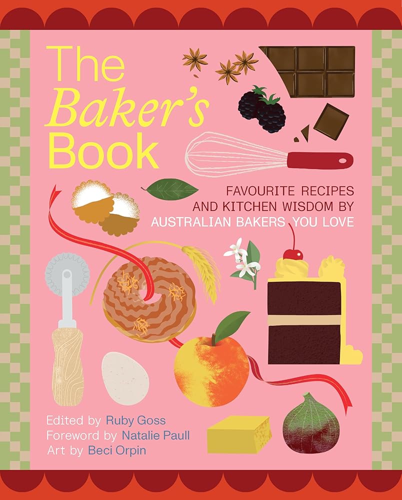 The Bakers' Book: Recipes, notes and wisdom from the kitchens of Australia's most inspiring bakers cover image