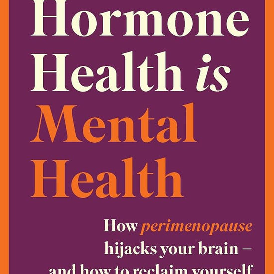 Hormone Health is Mental Health: How perimenopause hijacks your brain - and how to reclaim yourself cover image