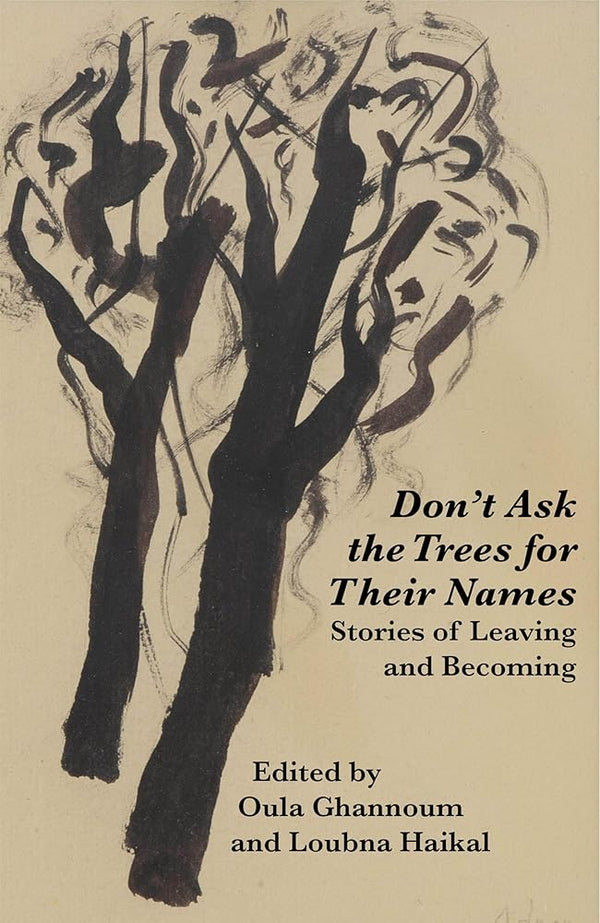 Don't Ask the Trees for Their Names: Stories of Leaving and Becoming cover image