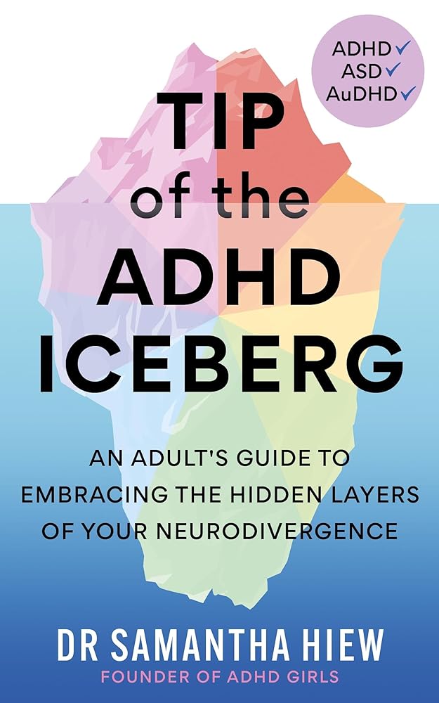Tip of the ADHD Iceberg: An adult's guide to embracing the hidden layers of your neurodivergence cover image
