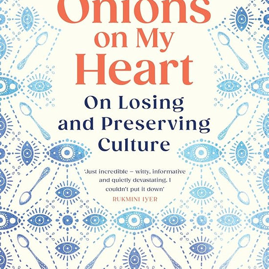 Chopping Onions on My Heart: on losing and preserving culture cover image