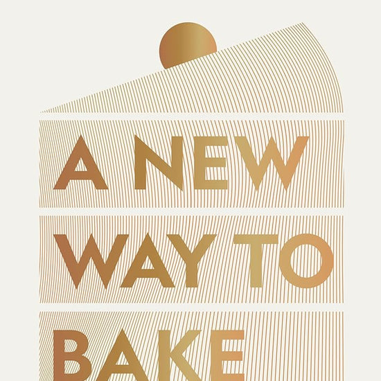A New Way to Bake: Re-imagined Recipes for Plant-based Cakes, Bakes and Desserts cover image