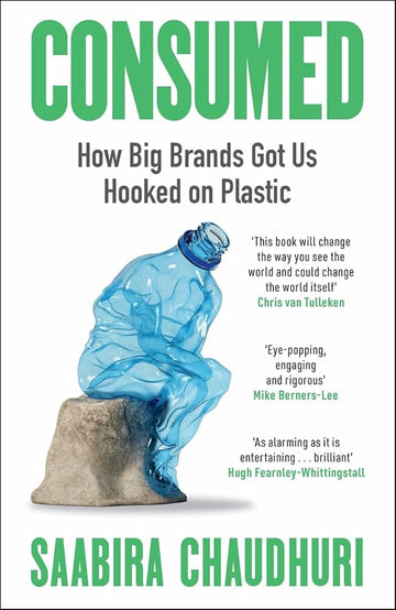 Consumed: How Big Brands Got Us Hooked on Plastic cover image