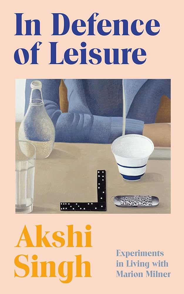 In Defence of Leisure: Experiments in Living with Marion Milner cover image