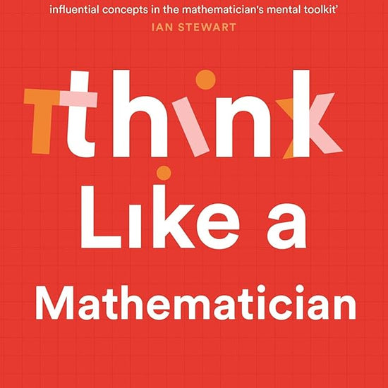 Think Like a Mathematician: Simple Tools for Complex Everyday Problems cover image