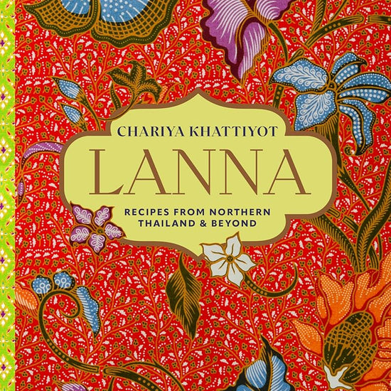 Lanna: Recipes from Northern Thailand & beyond cover image
