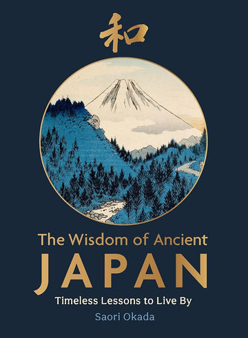 The Wisdom of Ancient Japan: Timeless Lessons to Live By cover image