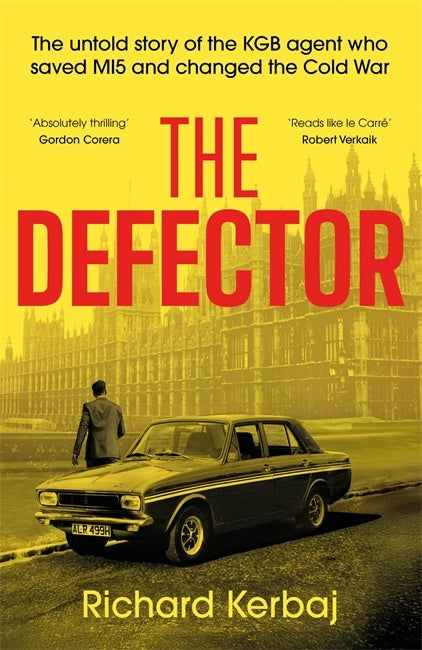 The Defector: The untold story of the KGB agent who changed the Cold War and saved MI5