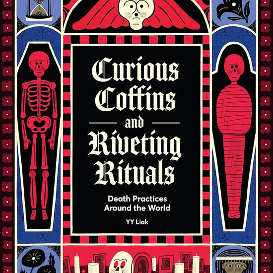 Curious Coffins and Riveting Rituals: Death Practices Around the World cover image