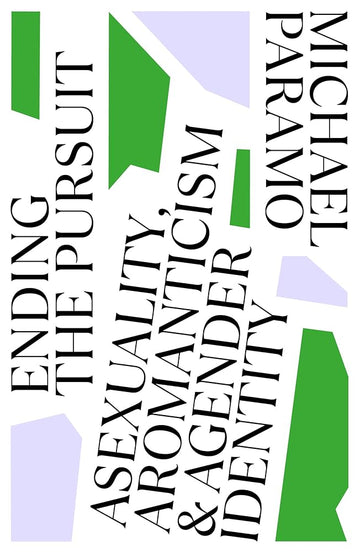 Ending the Pursuit: Asexuality, Aromanticism and Agender Identity cover image