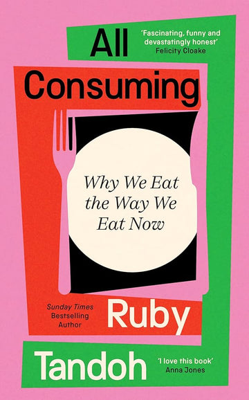 All Consuming: Why We Eat The Way We Eat Now cover image