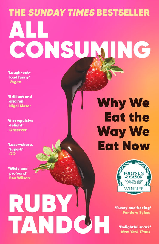 All Consuming: Why We Eat The Way We Eat Now