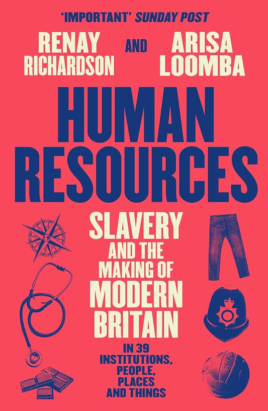 Human Resources: Slavery and the Making of Modern Britain – in 39 Institutions, People, Places and Things cover image