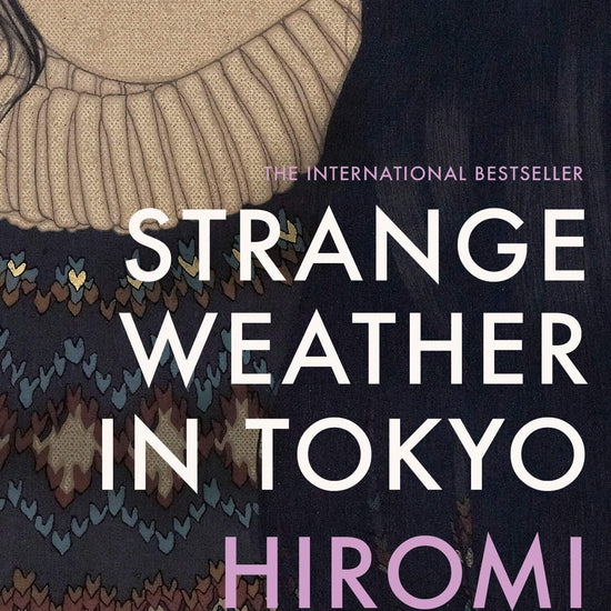 Book cover of 'Strange Weather in Tokyo' by Hiromi Kawakami with a stylized illustration of a face and text.