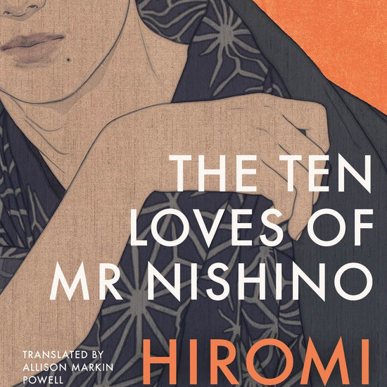 Book cover of 'The Ten Loves of Mr Nishino' by Hiromi Kawakami with an illustration of a person and text on an orange background.