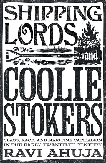 Shipping Lords and Coolie Stokers: Class, Race, and Maritime Capitalism in the Early Twentieth Century cover image