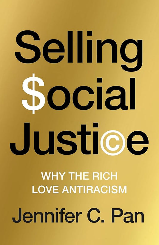 Selling Social Justice: Why the Ruling Class Loves Antiracism cover image