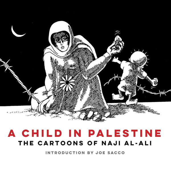 A Child in Palestine: The Cartoons of Naji al-Ali cover image