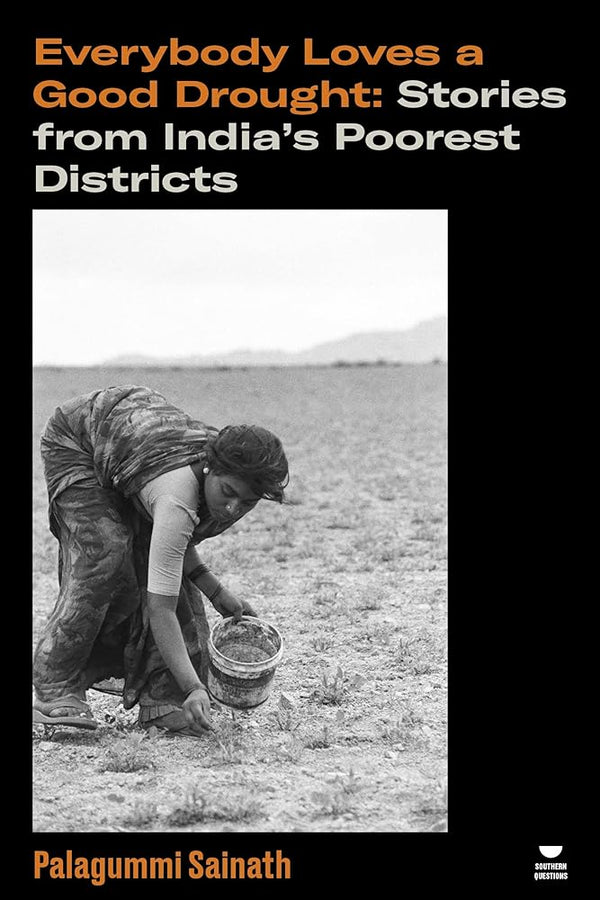 Everybody Loves a Good Drought: Stories from India’s Poorest Districts (Verso's Southern Questions) cover image