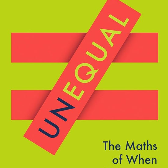 Unequal: The Maths of When Things Do and Don’t Add Up cover image