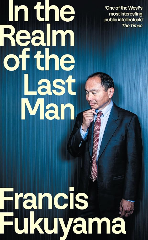 In the Realm of the Last Man: FROM THE GLOBALLY BESTSELLING AUTHOR OF THE END OF HISTORY AND THE LAST MAN cover image