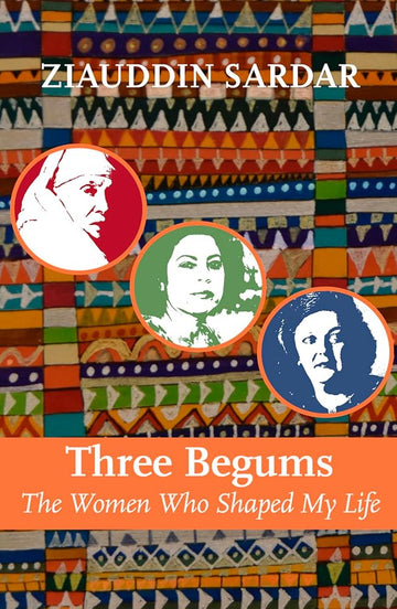 Three Begums: The Women Who Shaped My Life cover image