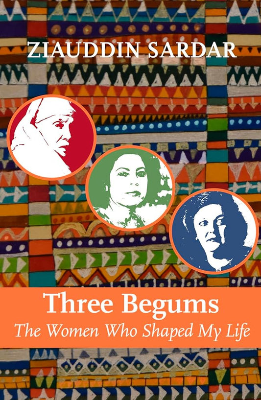 Three Begums: The Women Who Shaped My Life cover image