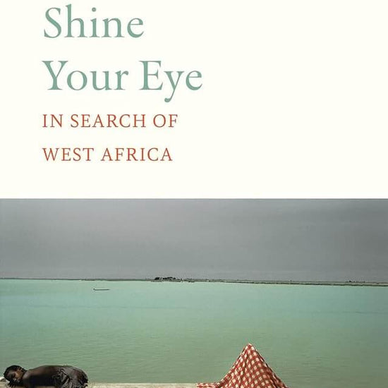 Shine Your Eye: In Search of West Africa cover image