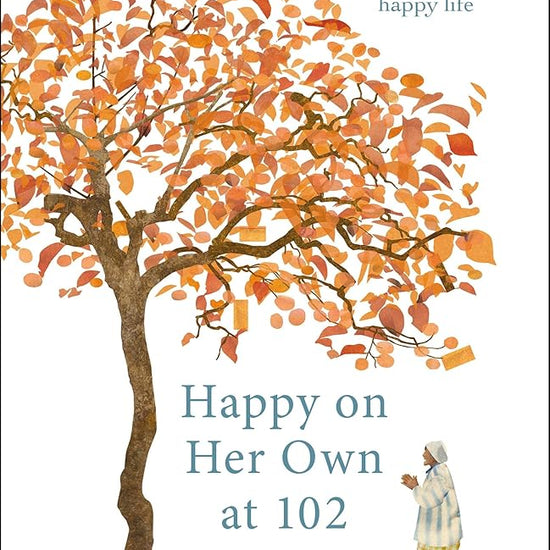 Happy on Her Own at 102: A guide to living a long and happy life cover image