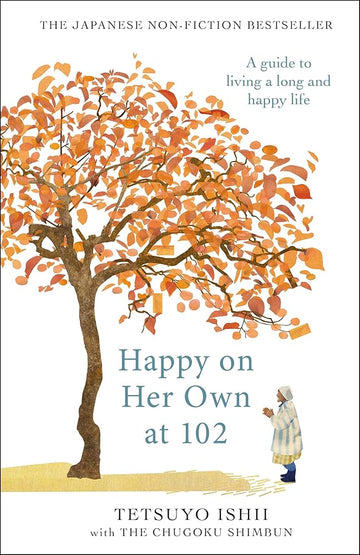 Happy on Her Own at 102: A guide to living a long and happy life cover image