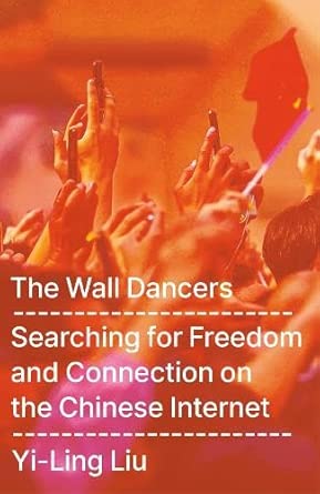The Wall Dancers: Searching for Freedom and Connection on the Chinese Internet cover image