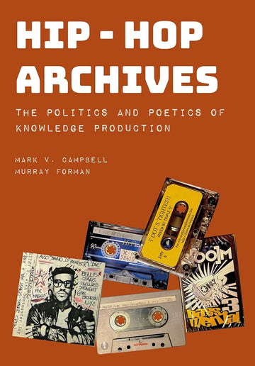 Hip-Hop Archives: The Politics and Poetics of Knowledge Production cover image