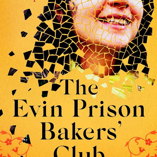 The Evin Prison Bakers' Club: Surviving Iran's Most Notorious Prisons in 16 Recipes cover image