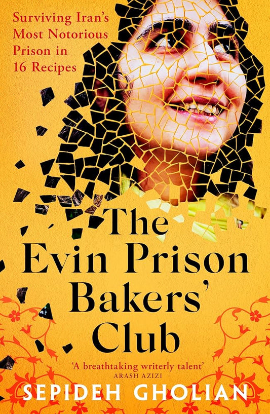 The Evin Prison Bakers' Club: Surviving Iran's Most Notorious Prisons in 16 Recipes cover image