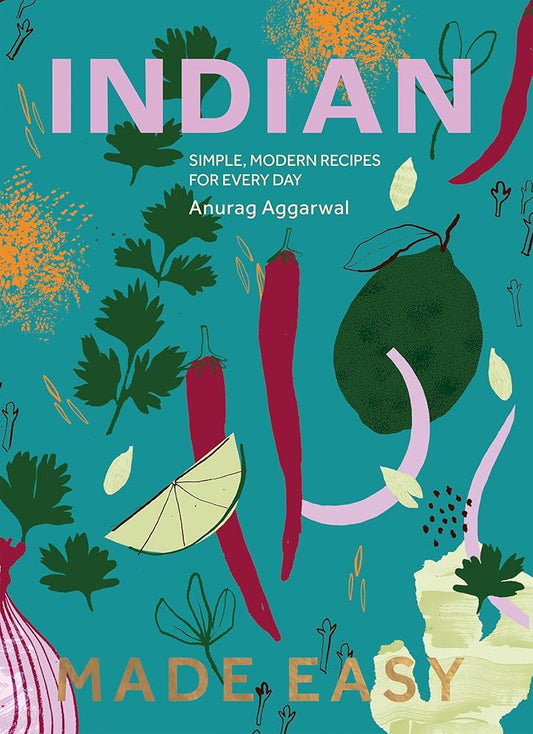 Indian Made Easy: Simple, Modern Recipes for Every Day cover image