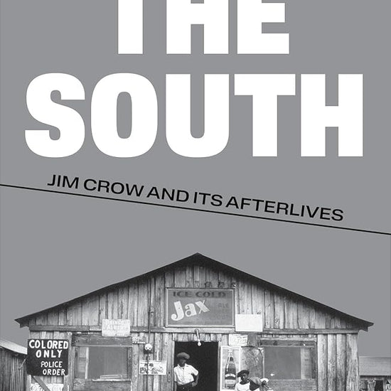 The South: Jim Crow and Its Afterlives cover image