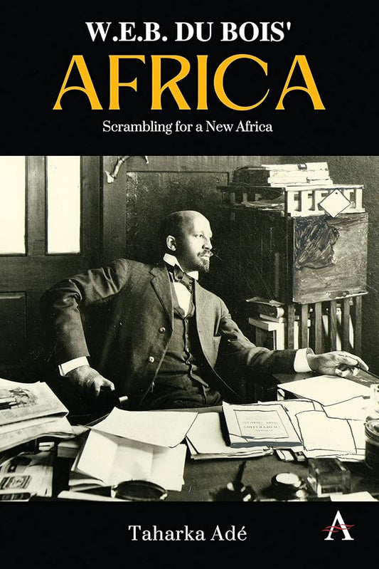 W. E. B. Du Bois’ Africa: Scrambling for a New Africa (Anthem Africology Series, 1) cover image